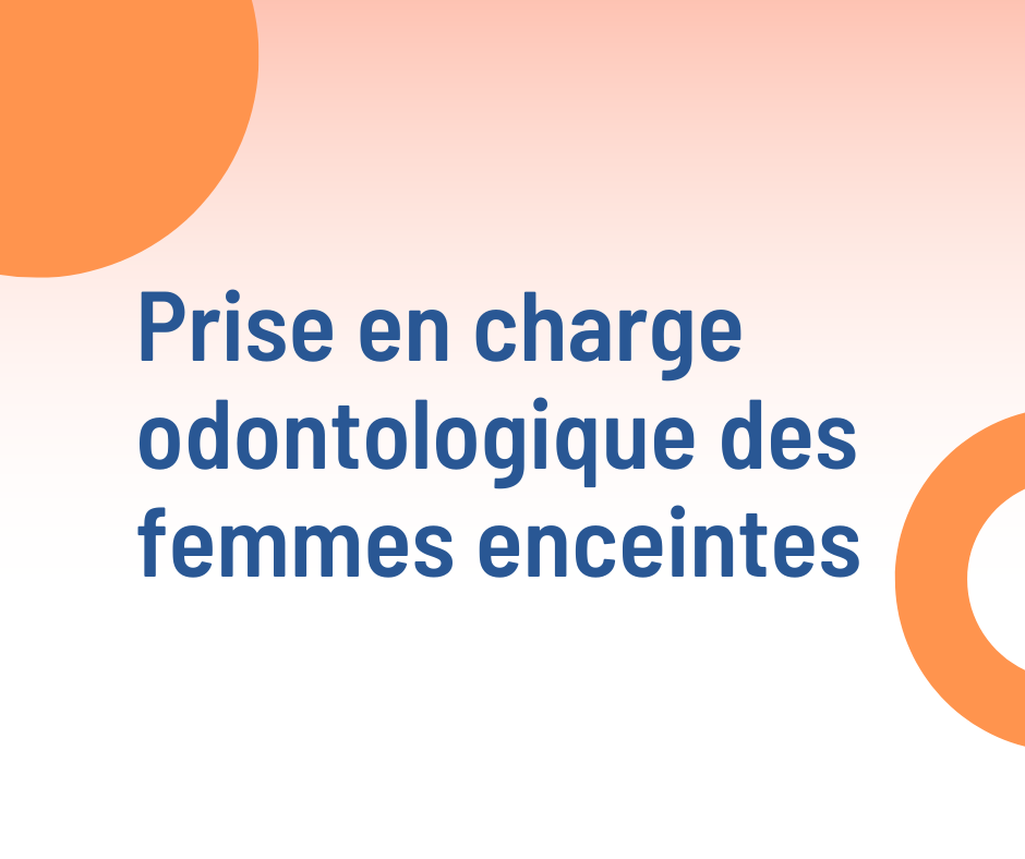 Prise en charge odontologique des femmes enceintes.